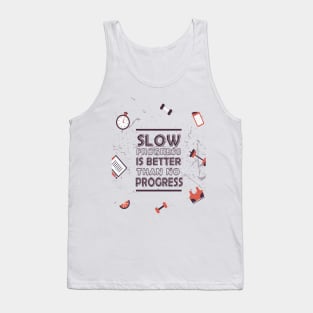 Slow progress is better than no progress Inspirational Gym Fitness Quote Tank Top